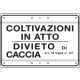 Cartello divietoCACCIA COLTIV. IN ATTO art. 15