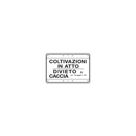 Cartello divietoCACCIA COLTIV. IN ATTO art. 15