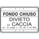 Cartello divietoCACCIA FONDO CHIUSO art. 15