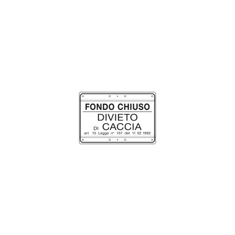 Cartello divietoCACCIA FONDO CHIUSO art. 15