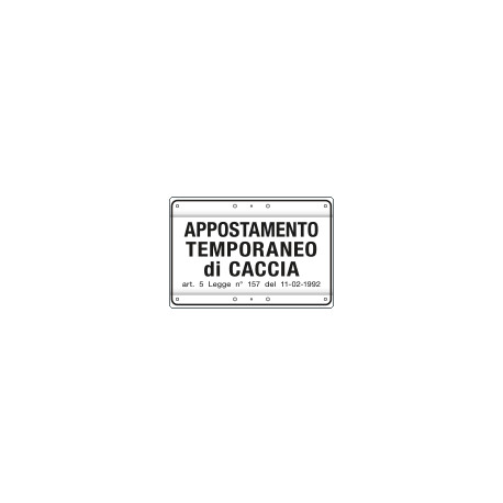 Cartello APPOSTAM. TEMPORANEO CACCIA art. 5
