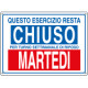 Etichetta ESERCIZIO CHIUSO MARTEDI