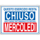 Etichetta ESERCIZIO CHIUSO MERCOLEDI