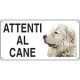 Cartello ATTENTI AL CANE (pastore maremmano)