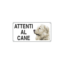 Cartello ATTENTI AL CANE (pastore maremmano)