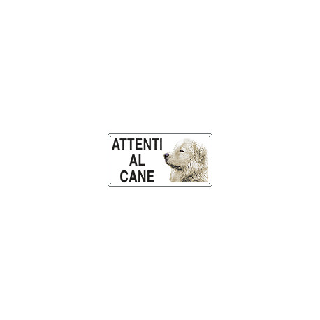 Cartello ATTENTI AL CANE (pastore maremmano)