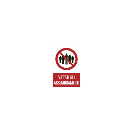 Cartello "vietati gli assembramenti"