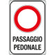 Cartello alluminio piano""passaggio pedonale"