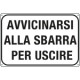 Cartello alluminio "avvicinarsi alla sbarra per uscire"