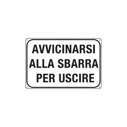 Cartello alluminio "avvicinarsi alla sbarra per uscire"