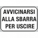 Cartello alluminio "avvicinarsi alla sbarra per uscire"