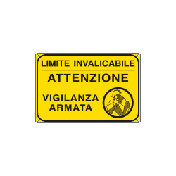 Cartello Limite invalicabile attenzione vig. armata